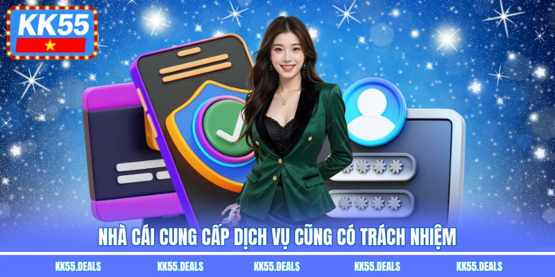 Nhà cái cung cấp dịch vụ cũng có trách nhiệm
