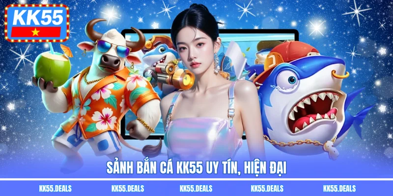 Sảnh bắn cá KK55 uy tín, hiện đại