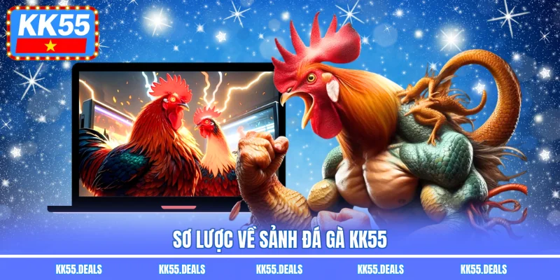 Sơ lược về sảnh đá gà KK55