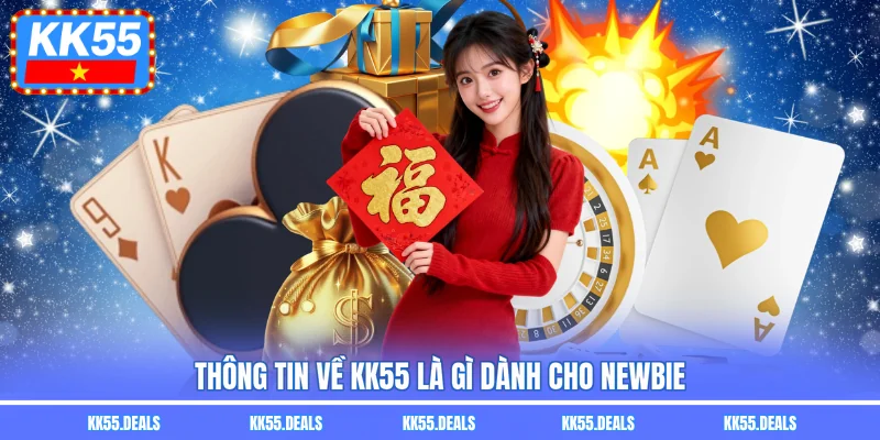 Thông tin về KK55 là gì dành cho newbie